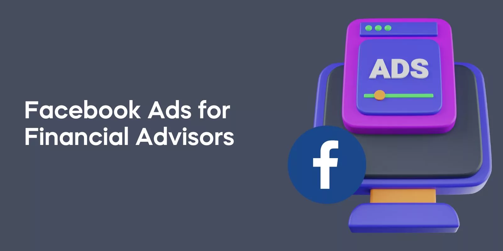 Facebook Ads for Financial Advisors