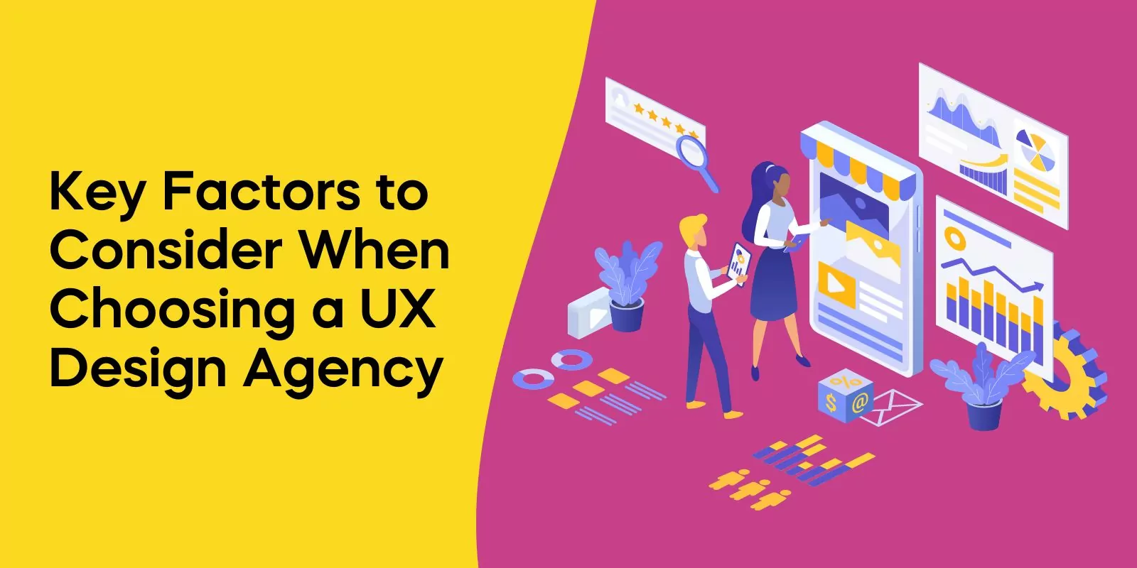 Key Factors to Consider When Choosing a UX Design Agency