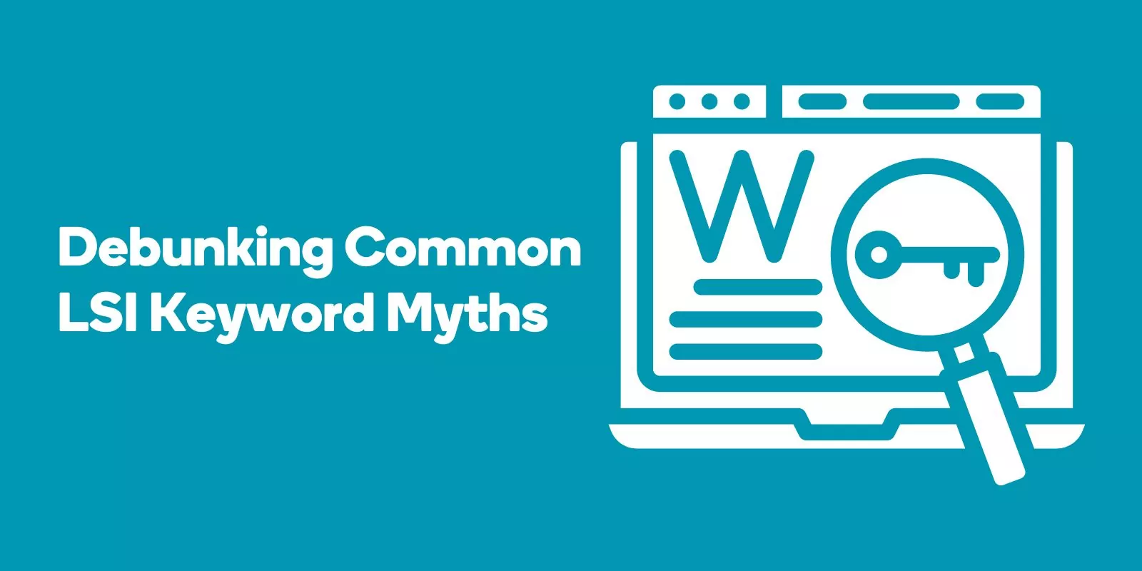 Debunking Common LSI Keyword Myths