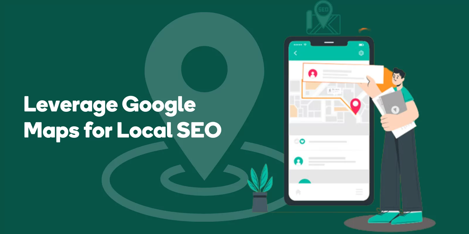 Leverage Google Maps for Local SEO