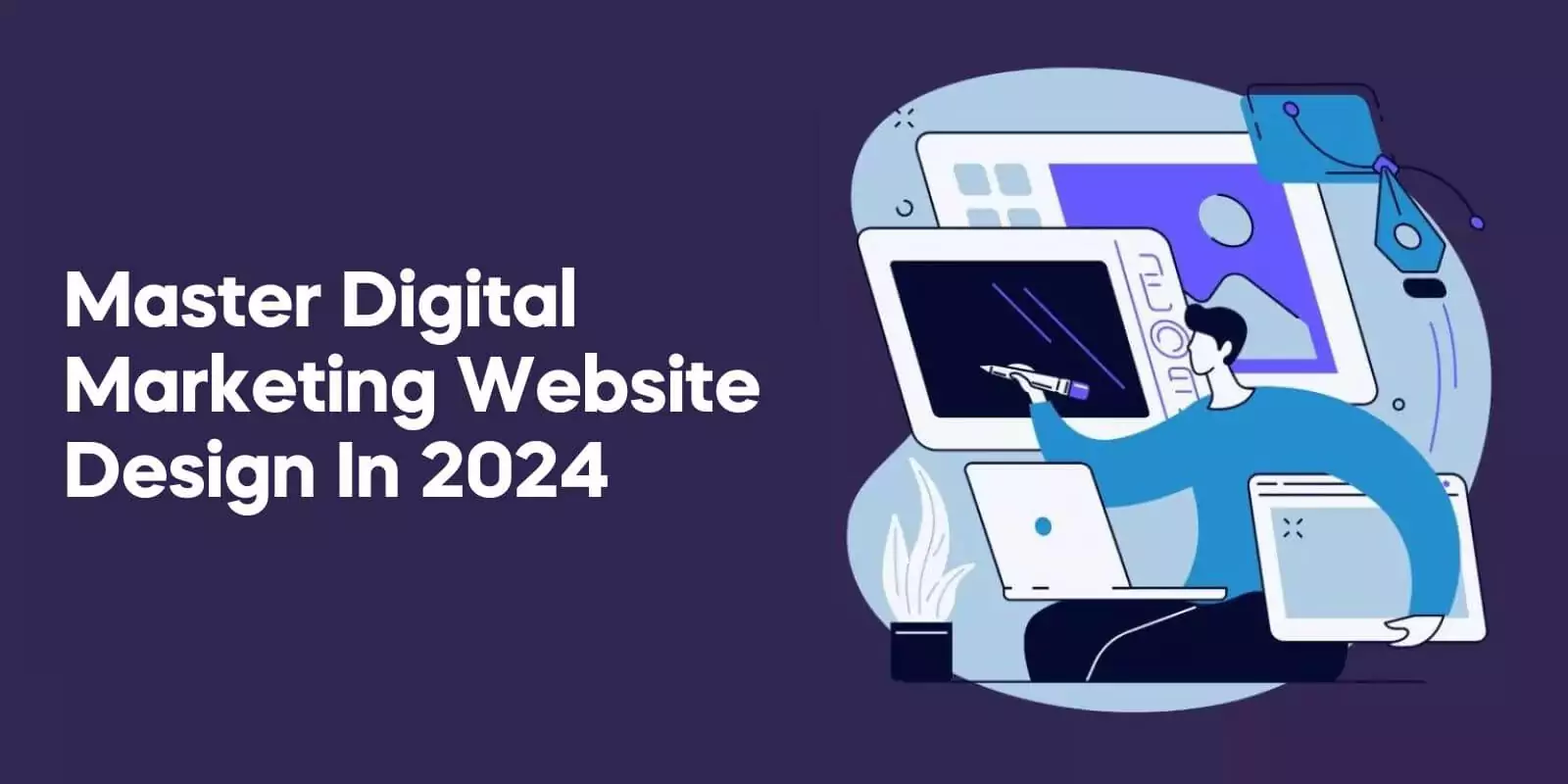 Master Digital Marketing Website Design in 2024