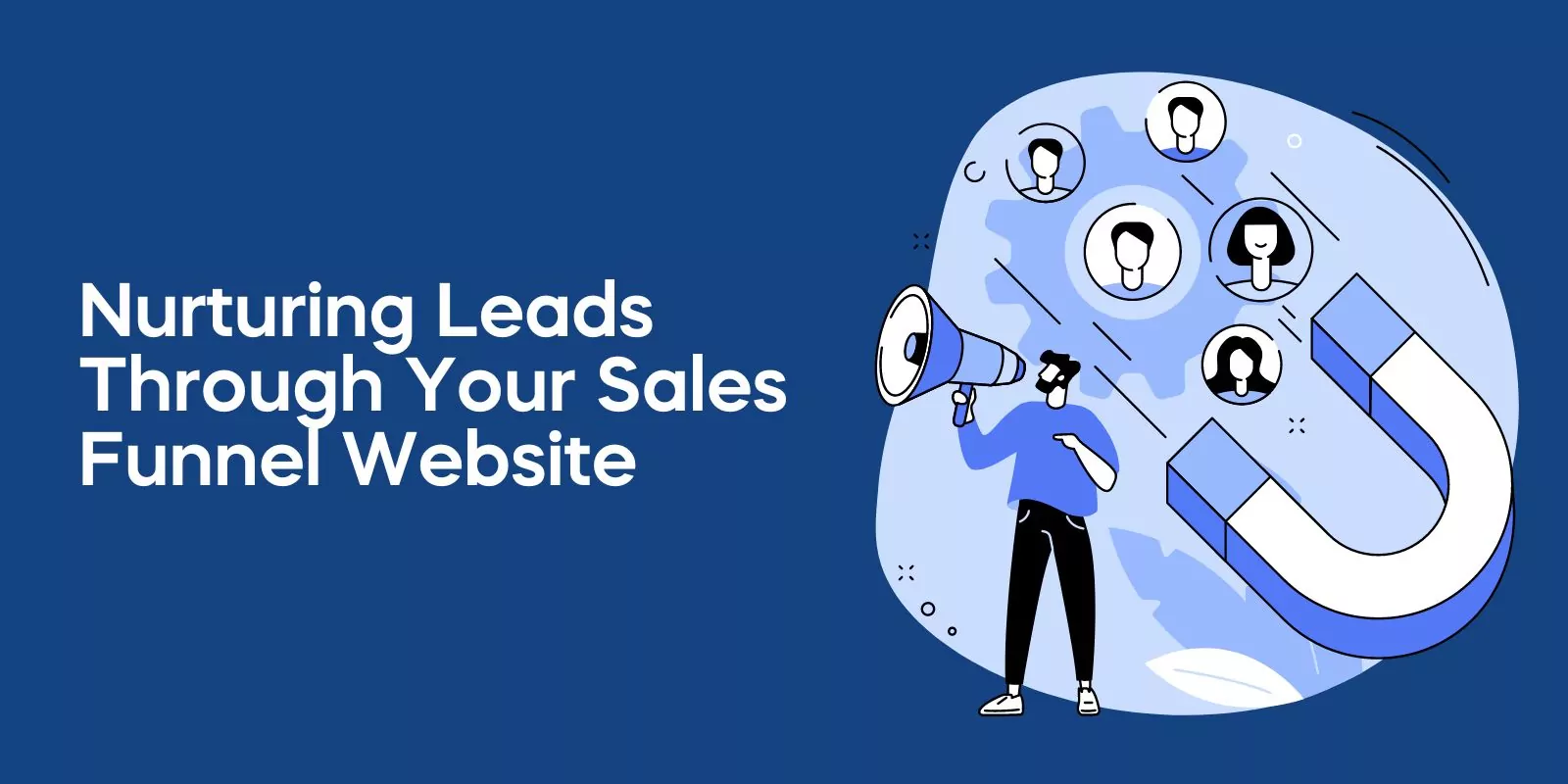 Nurturing Leads Through Your Sales Funnel Website
