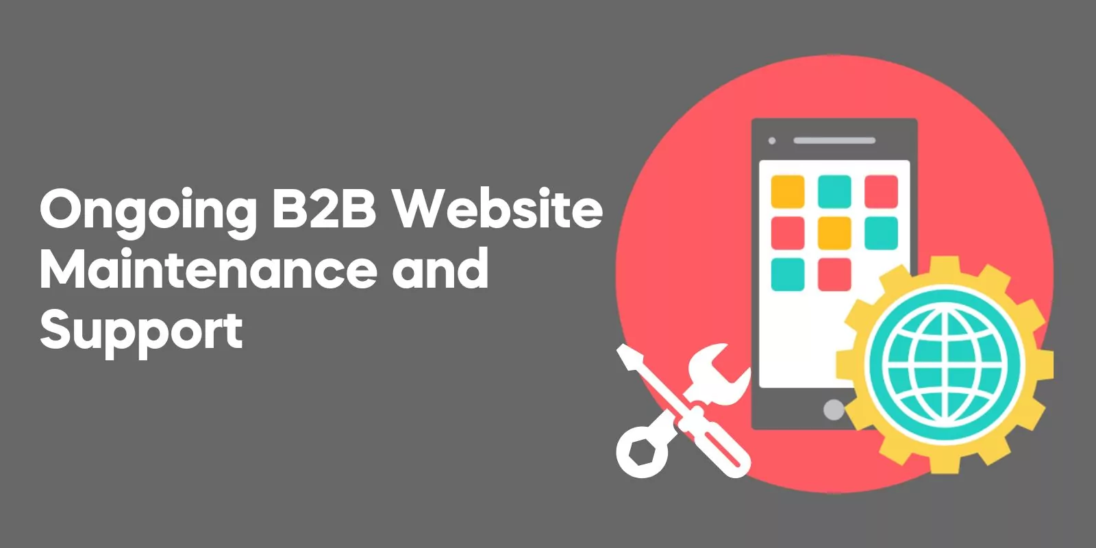 Ongoing B2B Website Maintenance and Support