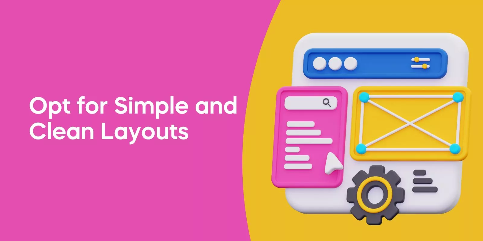 Opt for Simple and Clean Layouts