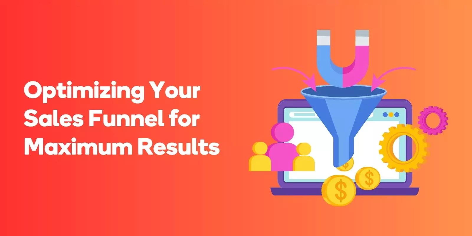 Optimizing Your Sales Funnel for Maximum Results
