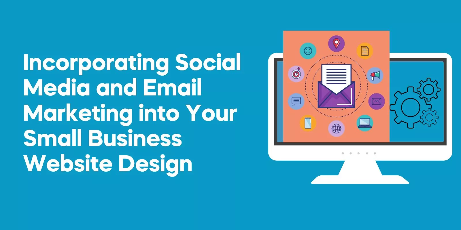Social Media and Email Marketing into Your Small Business