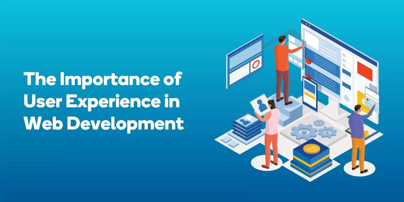 The Importance of User Experience in Web Development