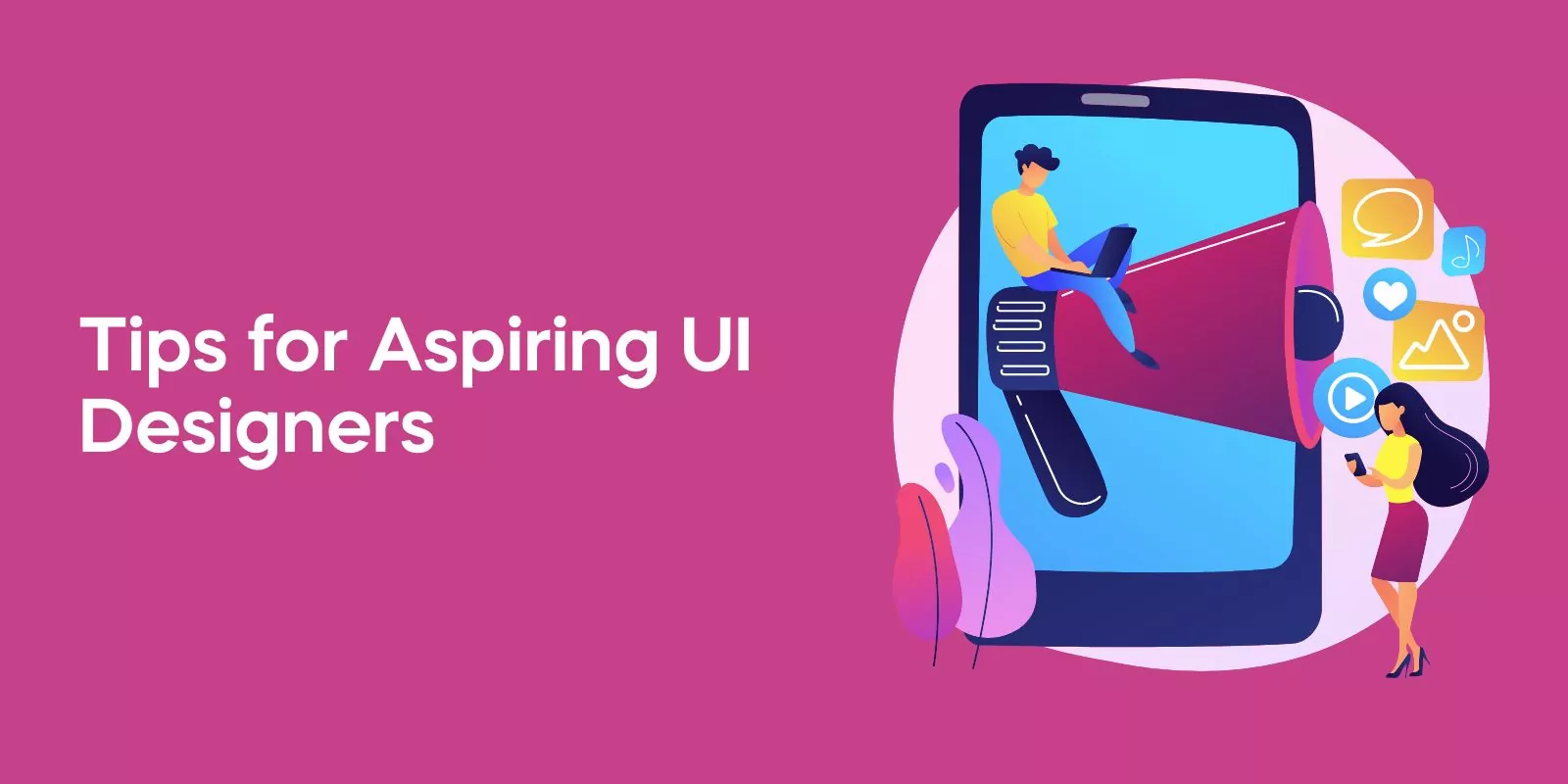 Tips for Aspiring UI Designers