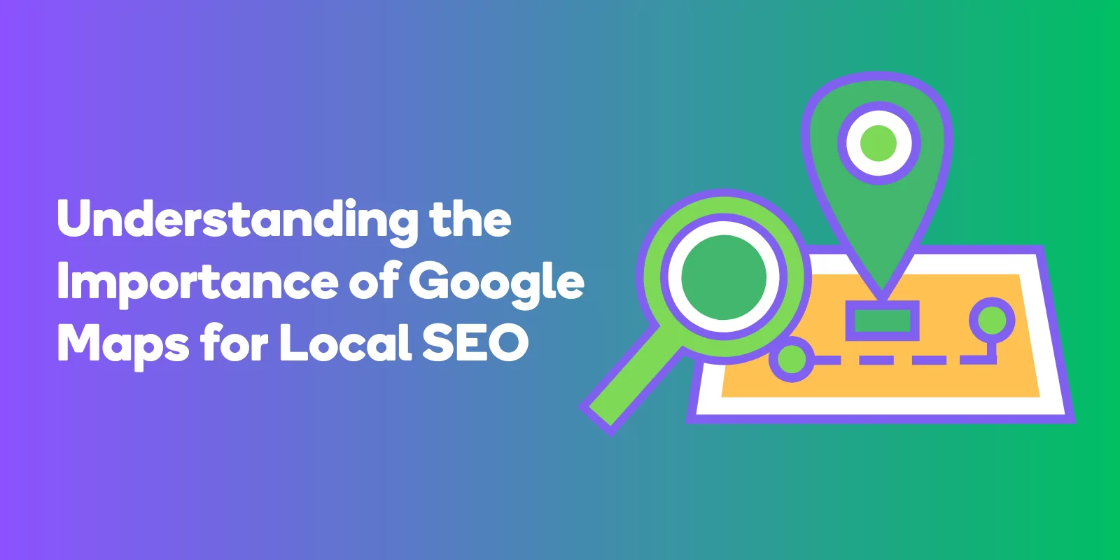 Understanding the Importance of Google Maps for Local SEO