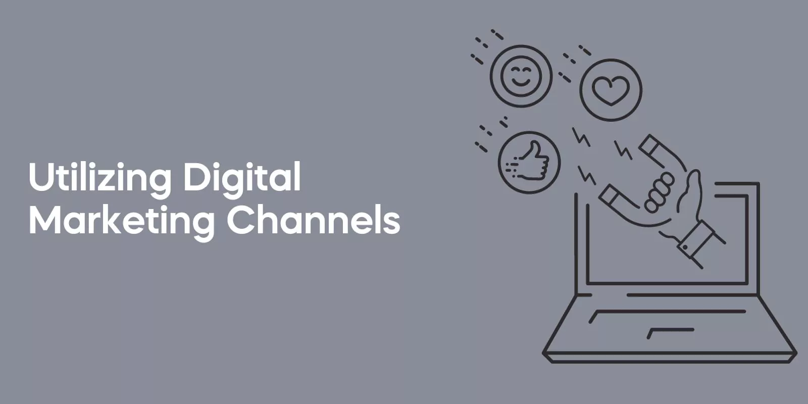 Utilizing Digital Marketing Channels