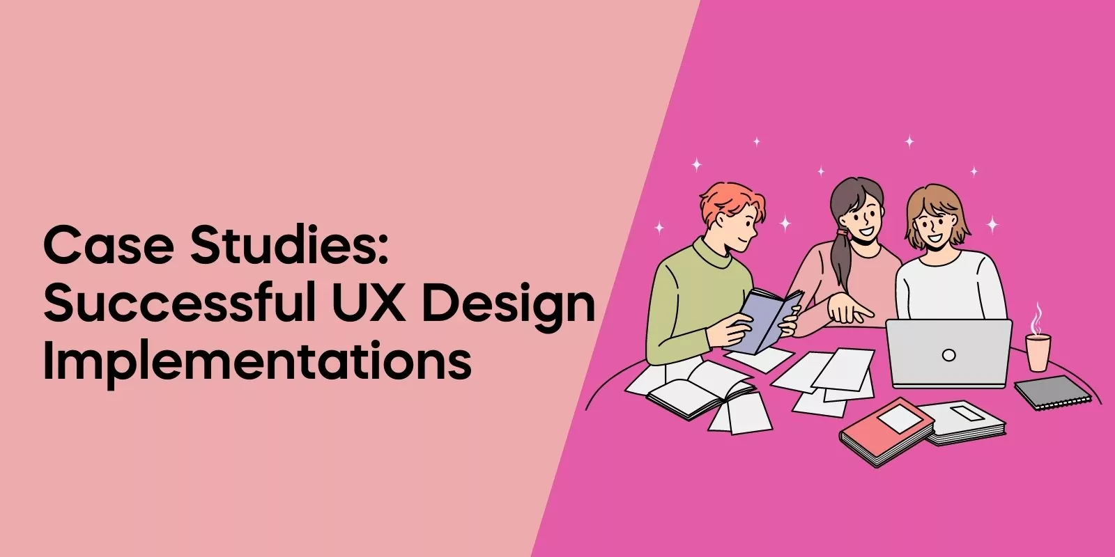 Case Studies: Successful UX Design Implementations