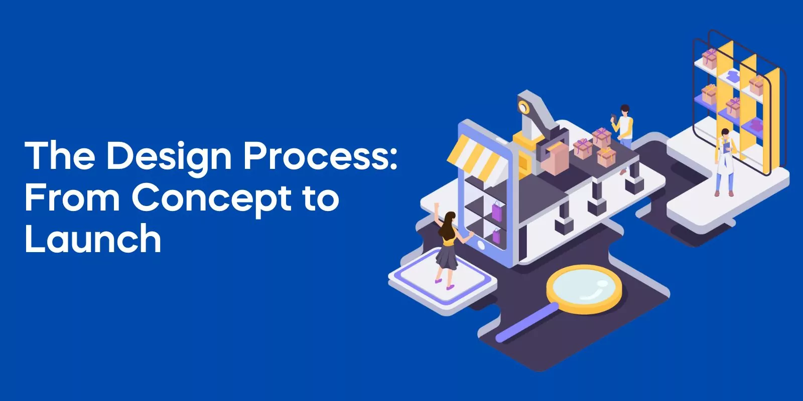 The Design Process: From Concept to Launch